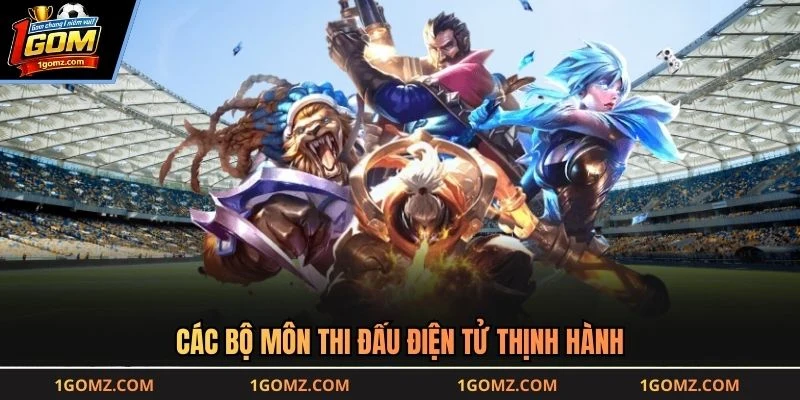Các bộ môn thi đấu điện tử thịnh hành