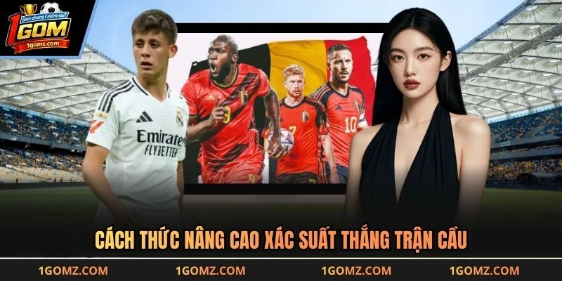 Cách thức nâng cao xác suất thắng trận cầu