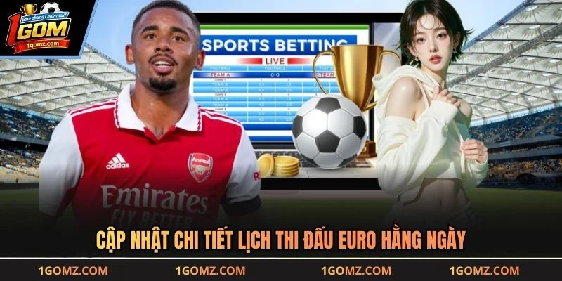 Cập nhật chi tiết lịch thi đấu Euro hằng ngày