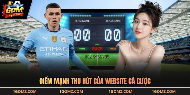 Điểm mạnh thu hút của website cá cược
