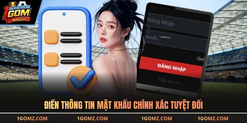 Điền thông tin mật khẩu chính xác tuyệt đối