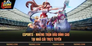 Esports - Những Trận Đấu Đỉnh Cao Tại Nhà Cái Trực Tuyến