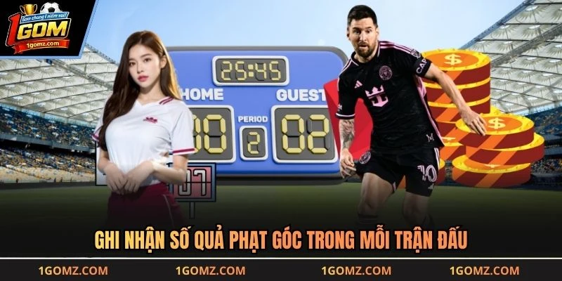 Ghi nhận số quả phạt góc trong mỗi trận đấu
