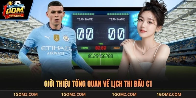 Giới thiệu tổng quan về lịch thi đấu c1