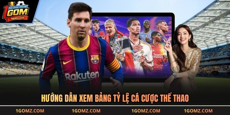 Hướng dẫn xem bảng tỷ lệ cá cược thể thao