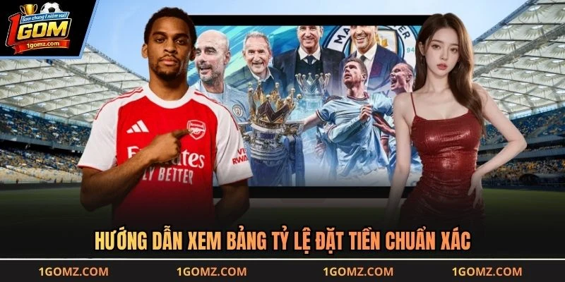 Hướng dẫn xem bảng tỷ lệ đặt tiền chuẩn xác