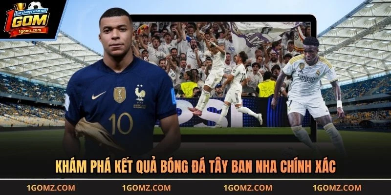 Khám phá kết quả bóng đá Tây Ban Nha chính xác