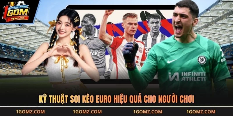 Kỹ thuật soi Kèo Euro hiệu quả cho người chơi