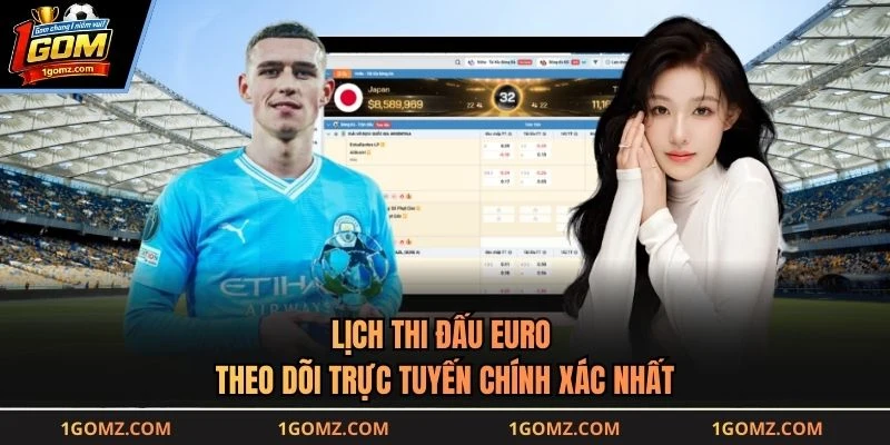 Lịch Thi Đấu Euro - Theo Dõi Trực Tuyến Chính Xác Nhất