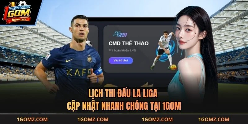 Lịch Thi Đấu La Liga - Cập Nhật Nhanh Chóng Tại 1GOM