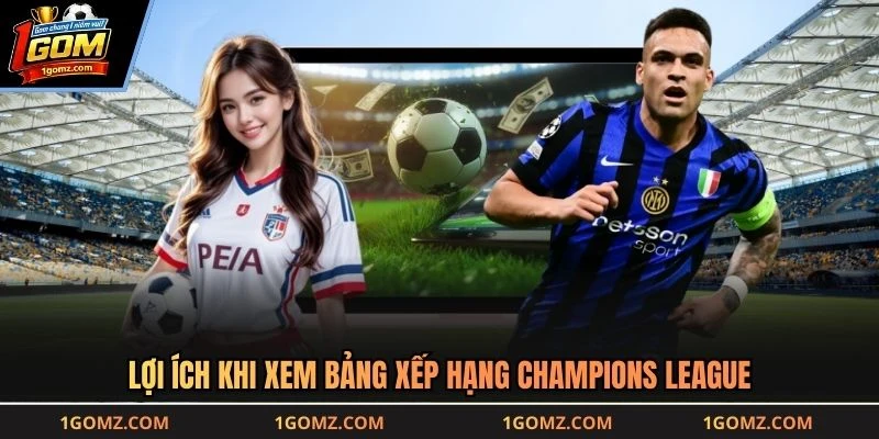 Lợi ích khi xem bảng xếp hạng Champions League