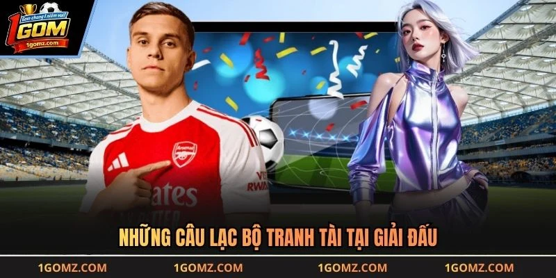Những câu lạc bộ tranh tài tại giải đấu