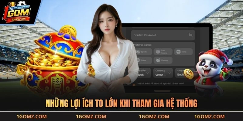 Những lợi ích to lớn khi tham gia hệ thống