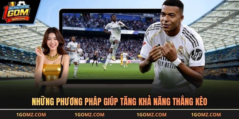 Những phương pháp giúp tăng khả năng thắng kèo
