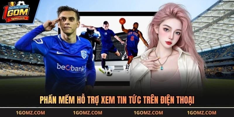 Phần mềm hỗ trợ xem tin tức trên điện thoại
