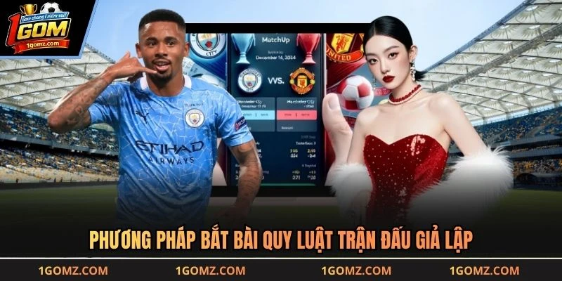 Phương pháp bắt bài quy luật trận đấu giả lập