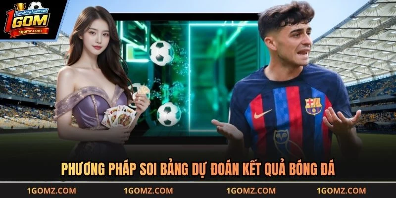 Phương pháp soi bảng dự đoán kết quả bóng đá