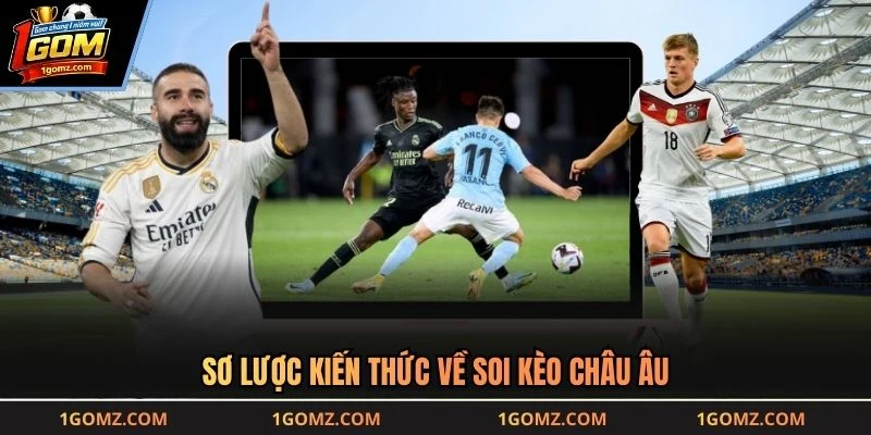 Sơ lược kiến thức về soi kèo châu Âu