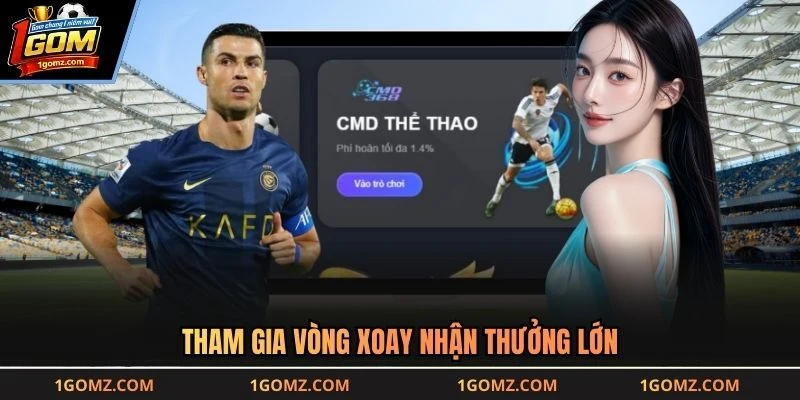 Tham gia vòng xoay nhận thưởng lớn