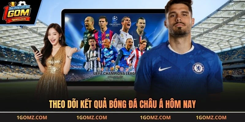 Theo dõi kết quả bóng đá châu Á hôm nay