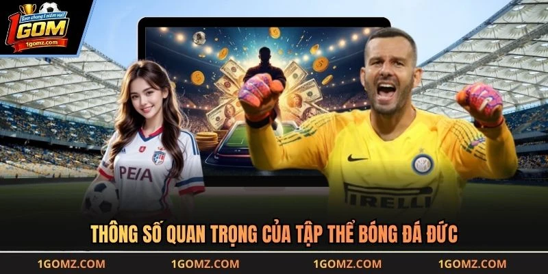 Thông số quan trọng của tập thể bóng đá Đức