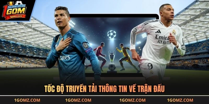 Tốc độ truyền tải thông tin về trận đấu