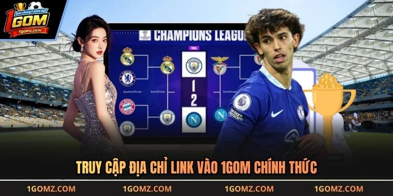 Truy cập địa chỉ link vào 1GOM chính thức