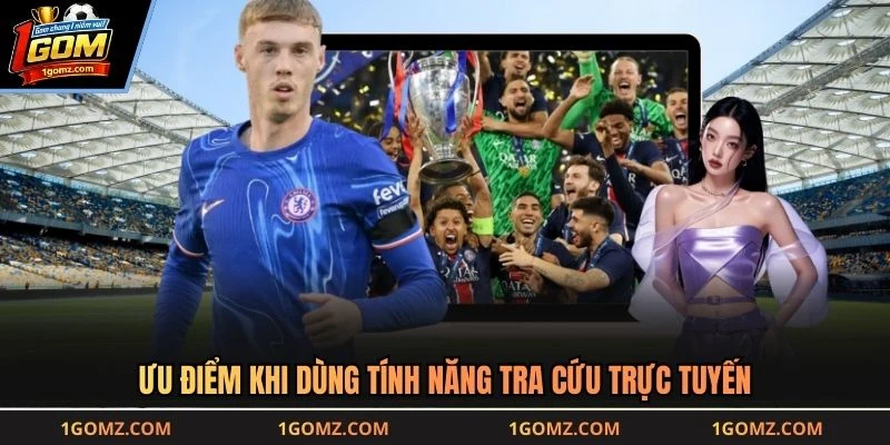 Ưu điểm khi dùng tính năng tra cứu trực tuyến