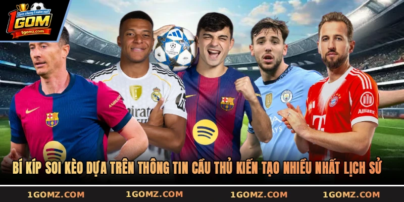 Bí kíp soi kèo dựa trên thông tin cầu thủ kiến tạo nhiều nhất lịch sử