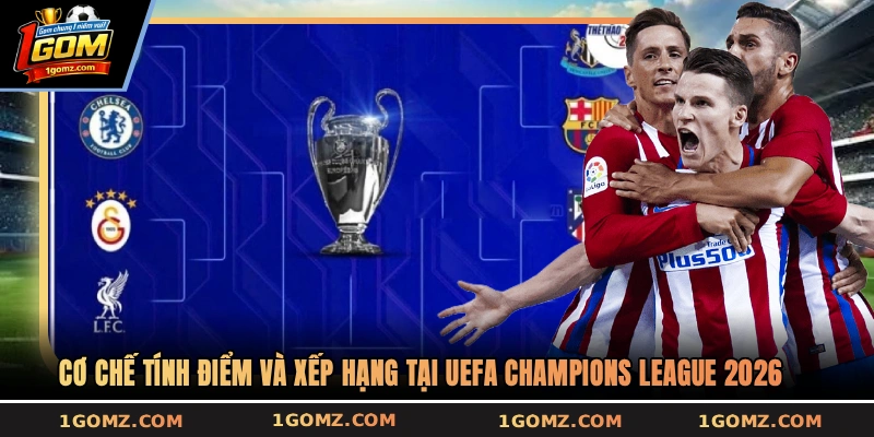 Cơ chế tính điểm và xếp hạng tại UEFA Champions League 2026