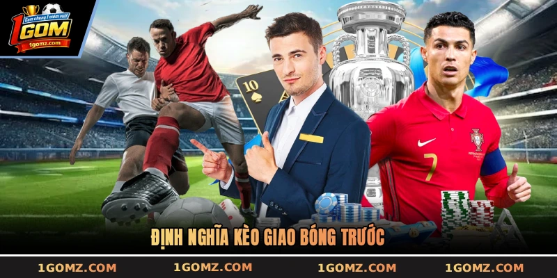 Định nghĩa kèo giao bóng trước