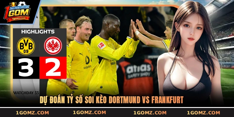 Dự đoán tỷ số soi kèo Dortmund vs Frankfurt