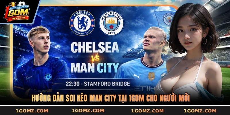 Hướng dẫn soi kèo Man City tại 1GOM cho người mới