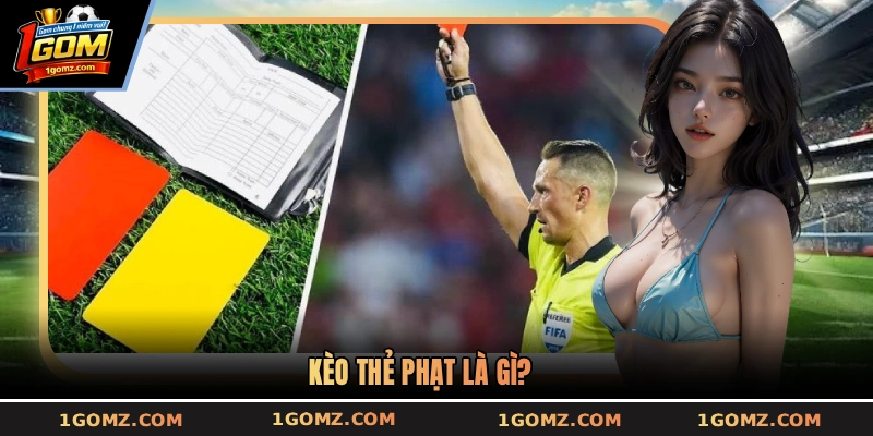 Kèo thẻ phạt là gì?