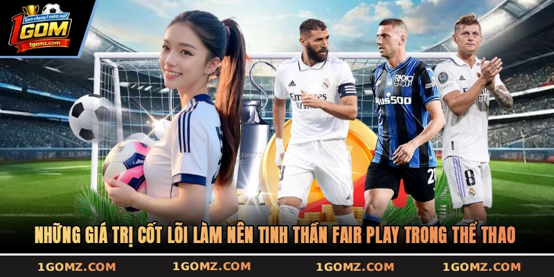 Những giá trị cốt lõi làm nên tinh thần Fair play trong thể thao