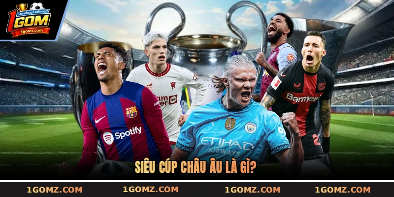 Siêu cúp châu Âu là gì?