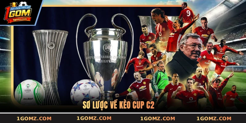 Sơ lược về kèo cup C2