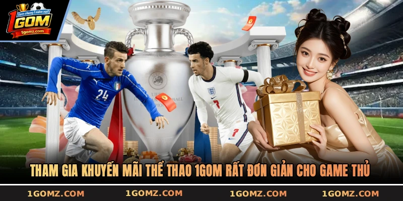 Tham gia khuyến mãi thể thao 1GOM rất đơn giản cho game thủ